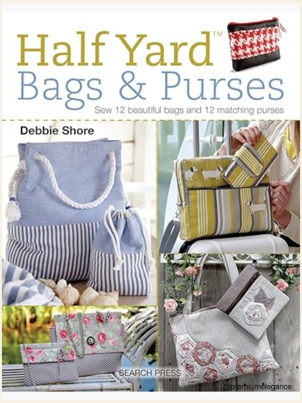 Sew 12 Beautiful Bags and 12 Matching Purses Book